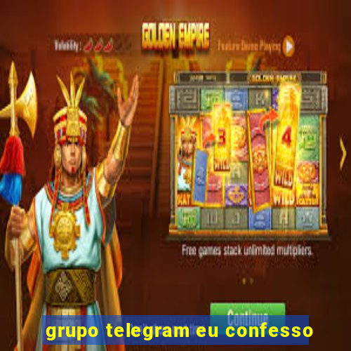 grupo telegram eu confesso